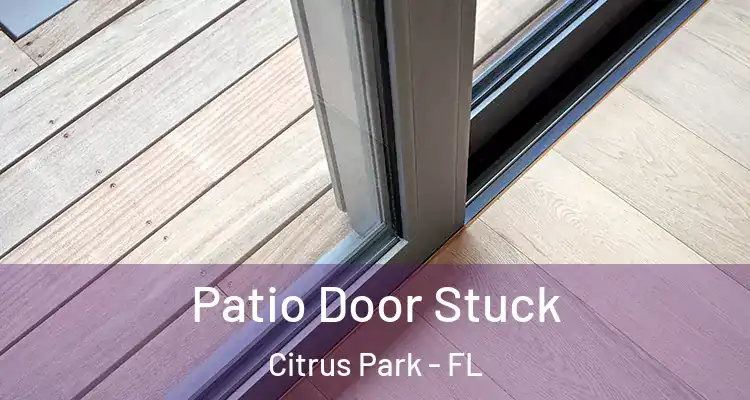  Patio Door Stuck Citrus Park - FL